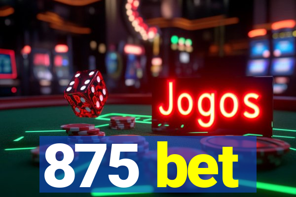 875 bet